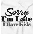 thumbnail image 2 of Sorry I'm Late I Have Kids Funny Mom Women's Long Sleeve T Shirt Brisco Brands L, 2 of 6