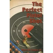 The Perfect Pistol Shot, Used [Paperback]