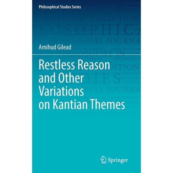 Philosophical Studies Restless Reason and Other Variations on Kantian Themes, Book 147, (Hardcover)