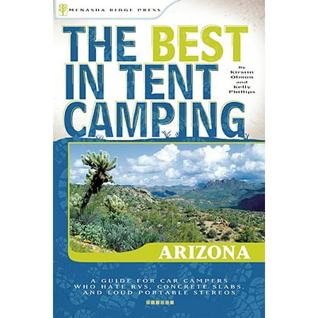 Best in Tent Camping Arizona: The Best in Tent Camping: Arizona - (Best Camping In Arizona)