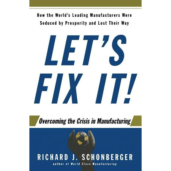 Let's Fix It!: Overcoming the Crisis in Manufacturing, (Paperback)