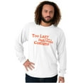thumbnail image 5 of Too Lazy Ironic Halloween Costume Long Sleeve TShirt Men Women Brisco Brands X, 5 of 6