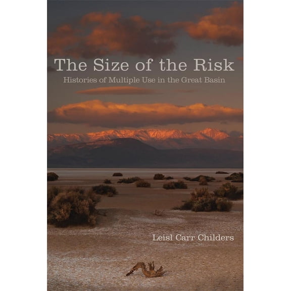 The Size of the Risk : Histories of Multiple Use in the Great Basin (Edition 1) (Hardcover)