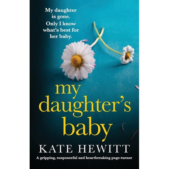 Powerful Emotional Novels about Impossib My Daughter's Baby: A gripping, suspenseful and heartbreaking page-turner, (Paperback)