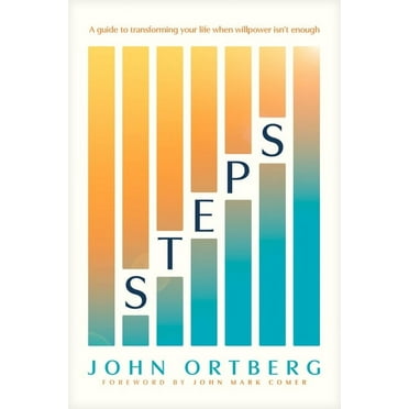 Steps: A Guide to Transforming Your Life When Willpower Isn't Enough, (Paperback)