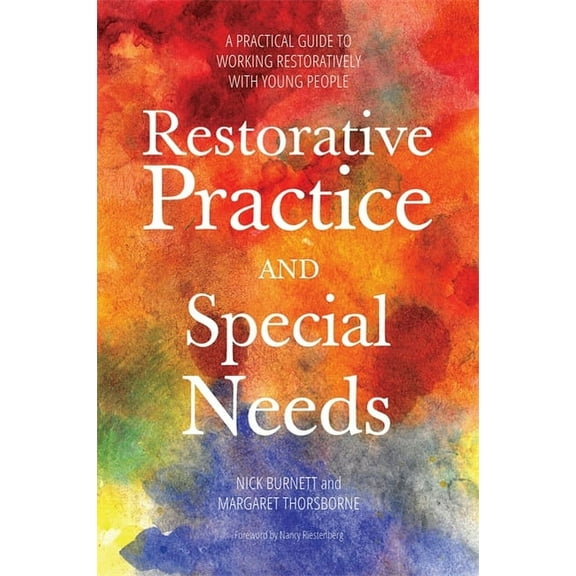 Restorative Practice and Special Needs: A Practical Guide to Working Restoratively with Young People, (Paperback)