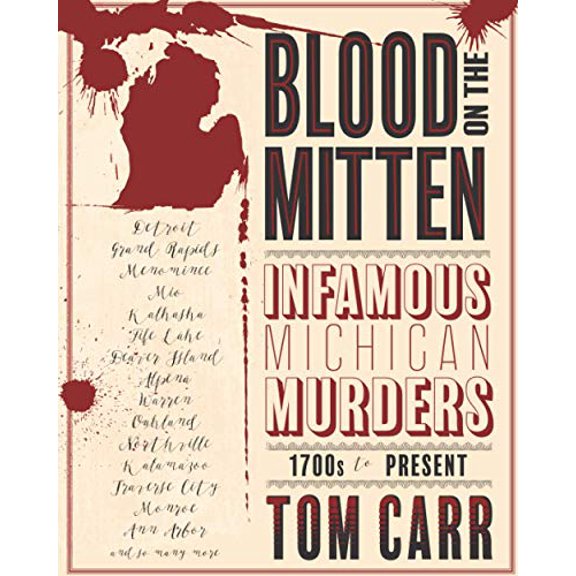Pre-Owned Blood on the Mitten: Infamous Michigan Murders 1700s to Present (Paperback) 1943338078 9781943338078