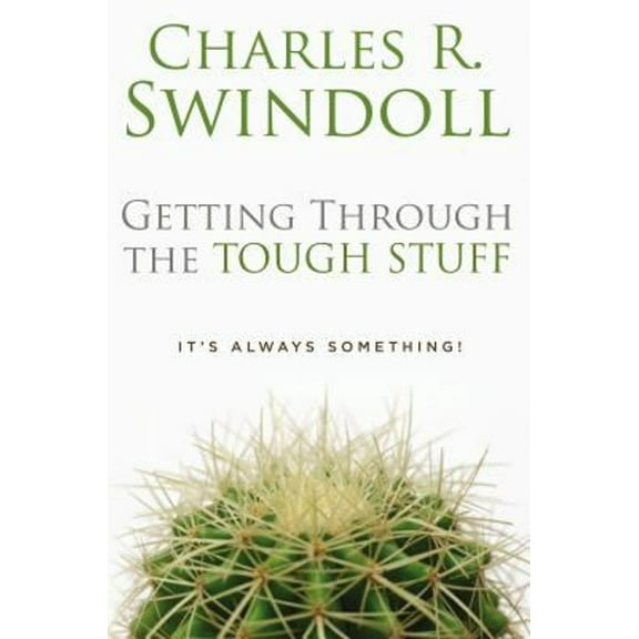 Pre-Owned Getting Through the Tough Stuff : It's Always Something! (Paperback) 9780849913204