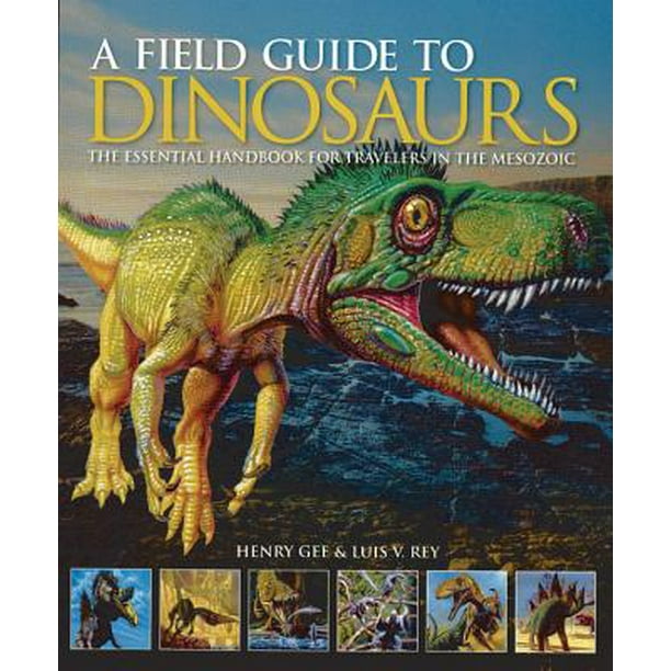 A Field Guide to Dinosaurs The Essential Handbook for Travelers in