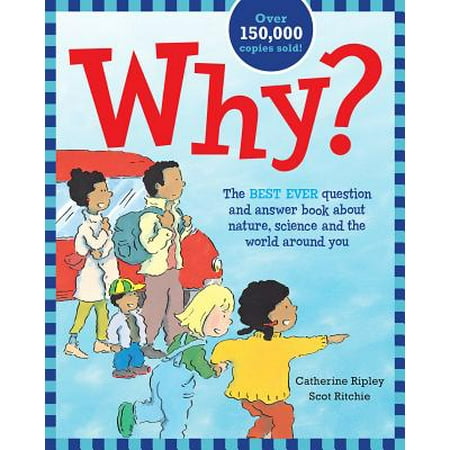 Why? : The Best Ever Question and Answer Book about Nature, Science and the World Around (Best Cars Around The World)