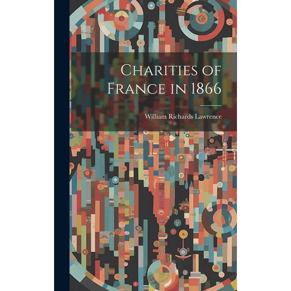 Charities of France in 1866 (Hardcover)
