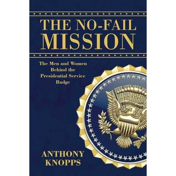 The No-Fail Mission: The men and women behind the Presidential Service Badge, (Paperback)