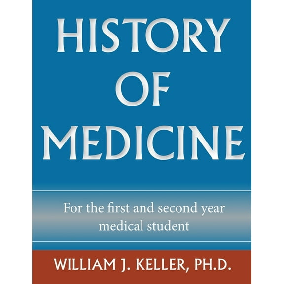 History of Medicine for the First and Second Year Medical Student, (Paperback)
