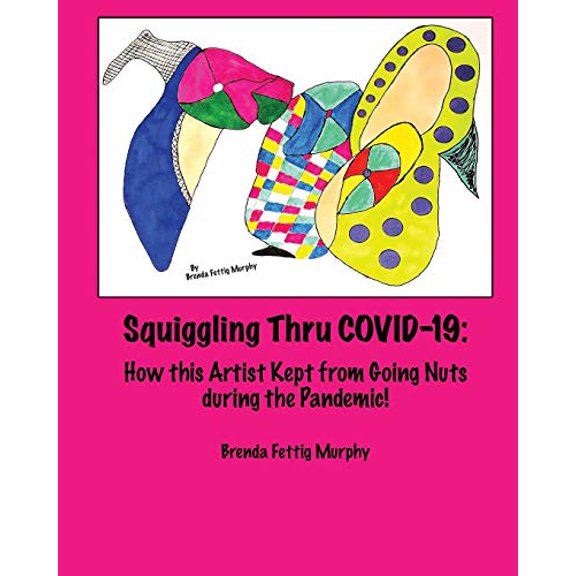 Pre-Owned Squiggling Thru COVID -19: How this Artist Kept from Going Nuts during the Pandemic!, 9780978912604, 0978912608, Paperback,