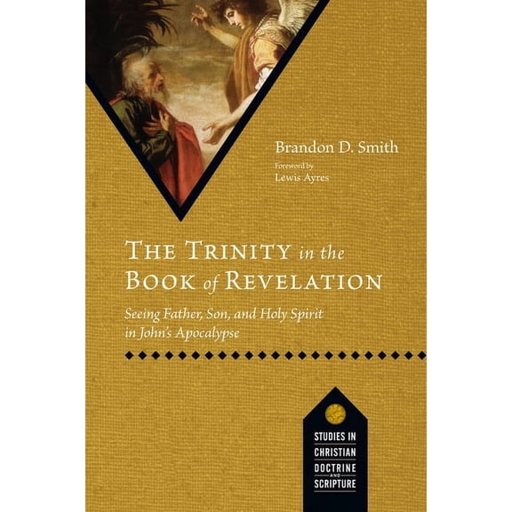 Studies in Christian Doctrine and Script The Trinity in the Book of Revelation: Seeing Father, Son, and Holy Spirit in John's Apocalypse, (Paperback)