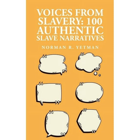 Voices from Slavery: 100 Authentic Slave Narratives (Hardcover)