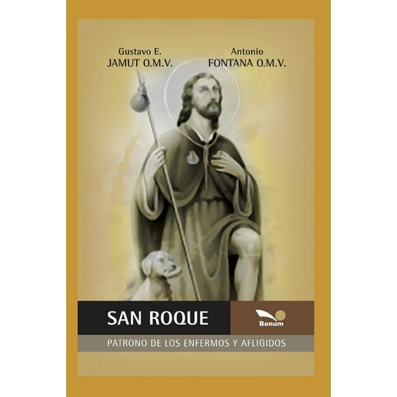 San Roque: patrono de los enfermos y afligidos (Paperback) by Gustavo E Jamut O M V