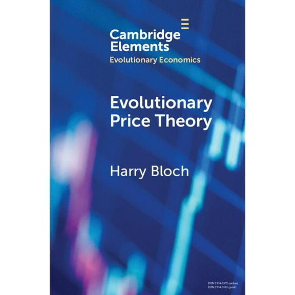 Elements in Evolutionary Economics Evolutionary Price Theory, (Paperback)