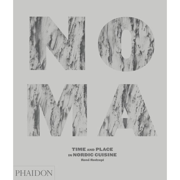 Noma: Time and Place in Nordic Cuisine, (Hardcover)
