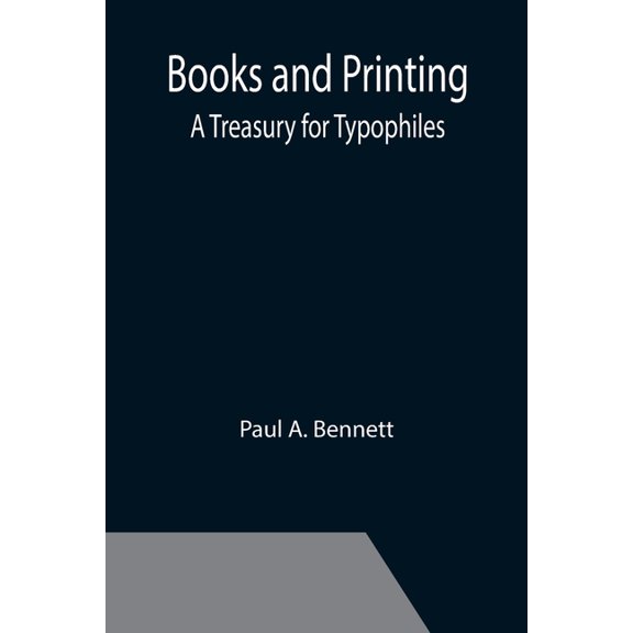Books and Printing; a Treasury for Typophiles, (Paperback)