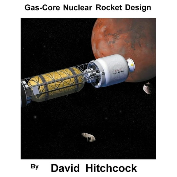 Gas-Core Nuclear Rocket Design, (Paperback)
