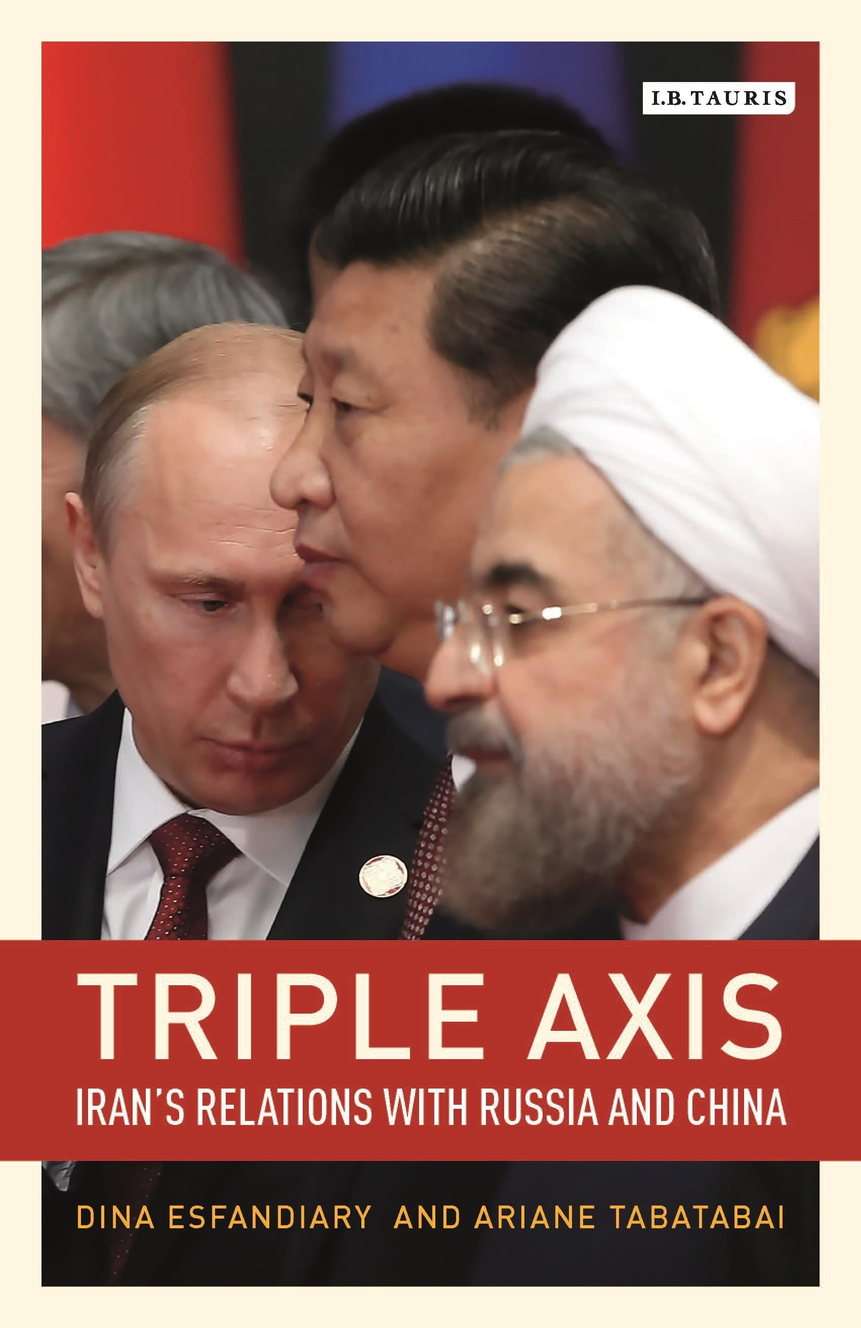 Library of International Relations TripleAxis Iran's Relations with