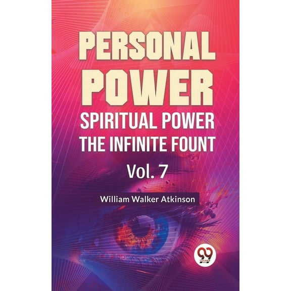 Personal Power Spiritual Power The Infinite Fount Vol. 7, (Paperback)
