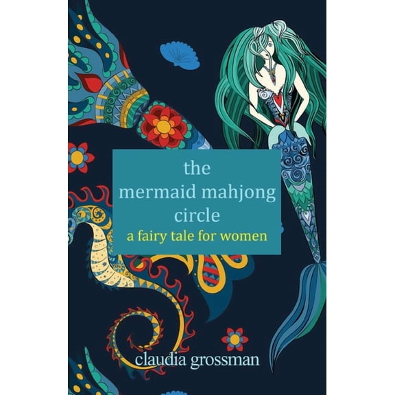 The Mermaid Mahjong Circle: A Fairy Tale for Women, (Paperback)