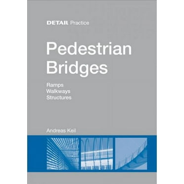 Pedestrian Bridges : Ramps, Walkways, Structures