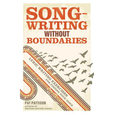 Songwriting Without Boundaries Lyric Writing Exercises