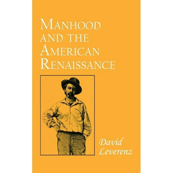 Manhood and the American Renaissance, (Hardcover)