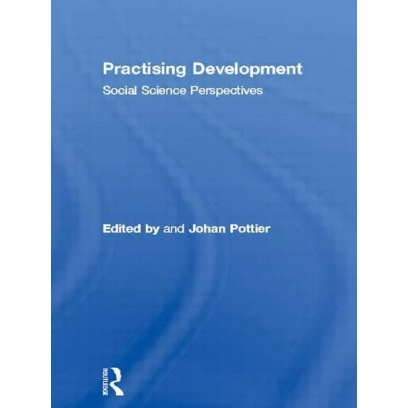 Practising Development: Social Science Perspectives, (Paperback)