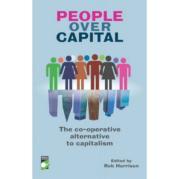 People Over Capital: The Co-Operative Alternative to Capitalism (Paperback)