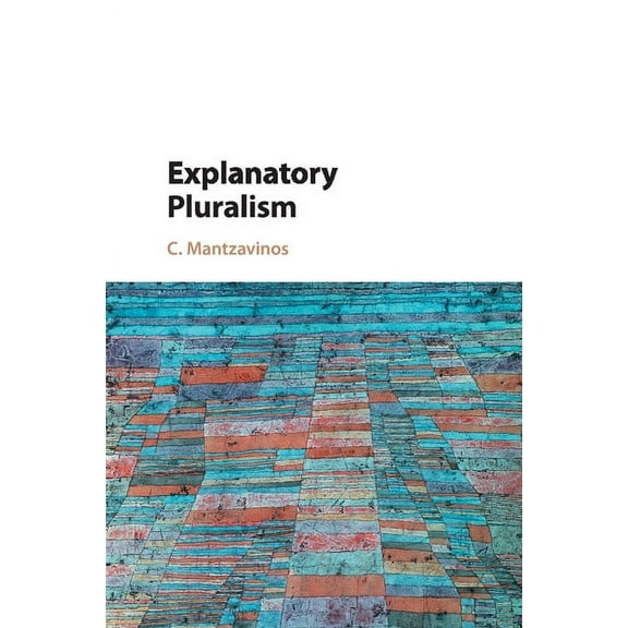 Explanatory Pluralism, (Paperback)