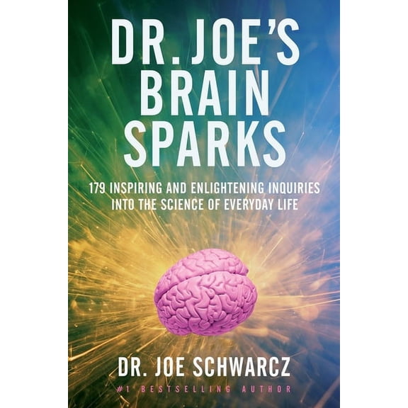 Dr. Joe's Brain Sparks: 179 Inspiring and Enlightening Inquiries Into the Science of Everyday Life, (Paperback)
