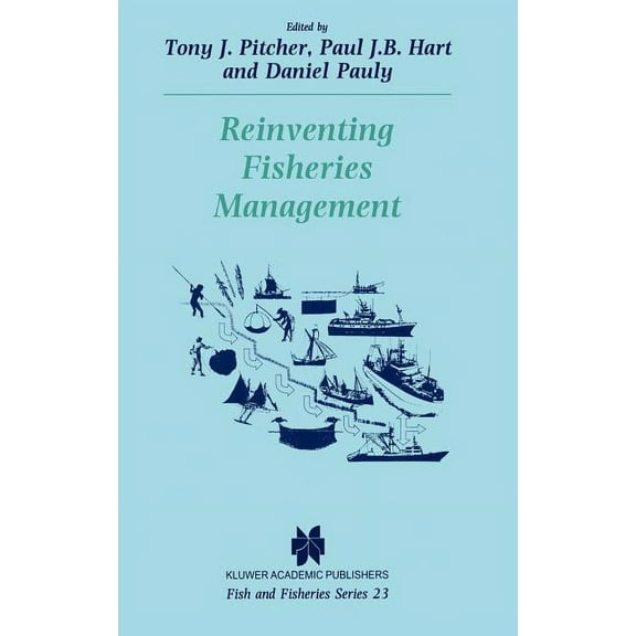 Fish & Fisheries Reinventing Fisheries Management, Book 23, (Hardcover)