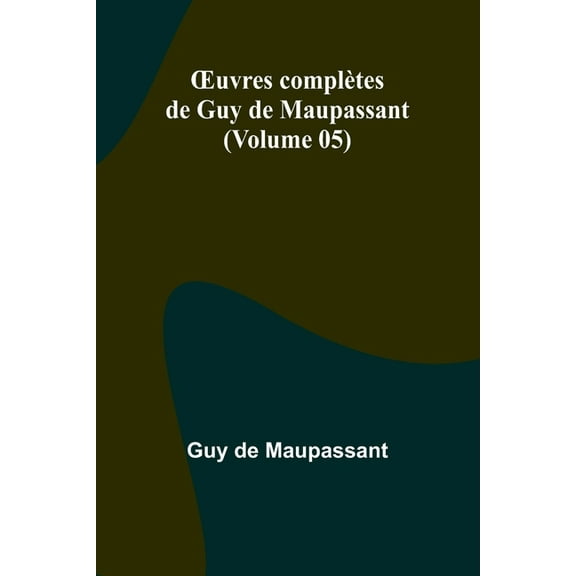 OEuvres complÃ¨tes de Guy de Maupassant (Volume 05), (Paperback)