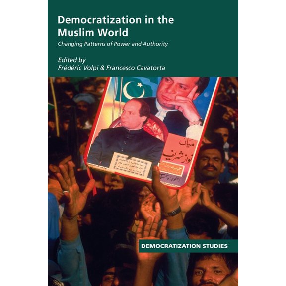 Democratization and Autocratization Stud Democratization in the Muslim World: Changing Patterns of Authority and Power, (Paperback)