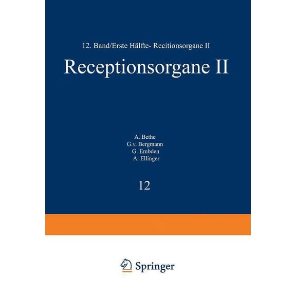 Handbuch Der Normalen Und Pathologischen Handbuch Der Normalen Und Pathologischen Physiologie: ZwÃ¶lfter Band / Erste HÃ¤lfte- Receptionsorgane II, Book 12, (Paperback)