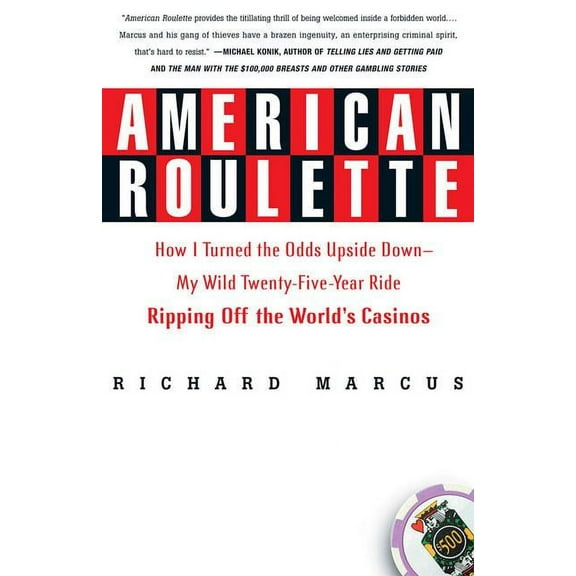 Thomas Dunne Books American Roulette: How I Turned the Odds Upside Down---My Wild Twenty-Five-Year Ride Ripping Off the World's Casinos, (Paperback)