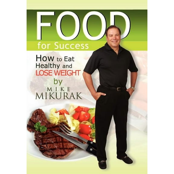 Food for Success : How to Eat Healthy and Lose Weight