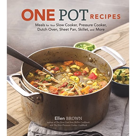 Pre-Owned One Pot Recipes: Meals for Your Slow Cooker, Pressure Cooker, Dutch Oven, Sheet Pan, Skillet, and More (Hardcover) 1454929235 9781454929239