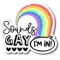 Magnet Me Up Sounds Gay I'm in Rainbow Car Magnet Decal, 5.5x5 Inch