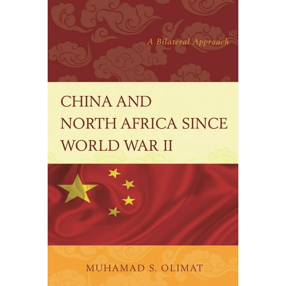 China and North Africa since World War II: A Bilateral Approach, (Hardcover)
