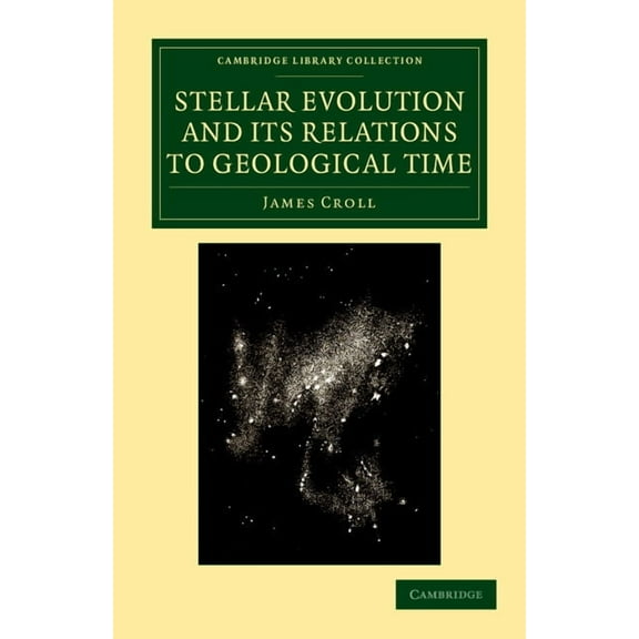 Cambridge Library Collection - Physical Stellar Evolution and its Relations to Geological Time, (Paperback)