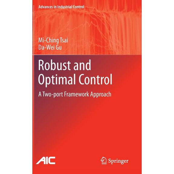 Advances in Industrial Control Robust and Optimal Control: A Two-Port Framework Approach, (Hardcover)