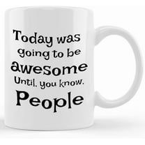 Personalized Today Was Going To Be Awesome Until, You Know, People. Funny Gift Mug For Boss, Mom, Dad, Coworker, Son, Daughter, Mother's Day Gifts For Mom From Son, Kids, Gift For Mom, Funny Mom Mug,