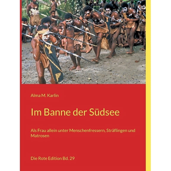 Im Banne der SÃ¼dsee: Als Frau allein unter Menschenfressern, StrÃ¤flingen und Matrosen, (Paperback)