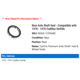 thumbnail image 2 of Rear Axle Shaft Seal - Compatible with 1970 - 1976 Cadillac DeVille 1971 1972 1973 1974 1975, 2 of 2