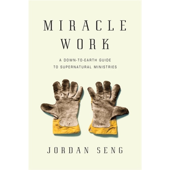 Pre-Owned Miracle Work: A Down-To-Earth Guide to Supernatural Ministries (Paperback) 0830837647 9780830837649